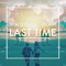 Last Time (feat. DCash and Amber Davis) - DJ MoD lyrics