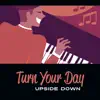 Turn Your Day Upside Down – Ambient Soundscape, Force of Nature, Stress Relief album lyrics, reviews, download