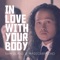 In Love With Your Body (feat. Magic&Beyond) - Sam Blans lyrics