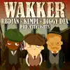 Wakker (feat. Kempi & Diggy Dex) - Single album lyrics, reviews, download