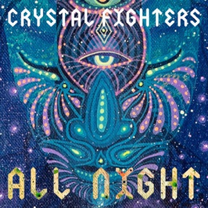 Crystal Fighters - All Night - 排舞 音乐