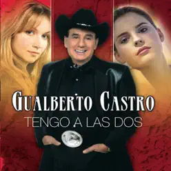 Tengo a las Dos - Gualberto Castro Tengo a las Dos - Gualberto Castro