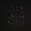 Ghost Talking Quietly (Live) - Single album lyrics, reviews, download