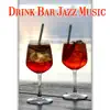 Drink Bar Jazz Music: Cocktail Ambient Party Relaxation & Lounge Chill Out Instrumental Music Cafe Collection album lyrics, reviews, download