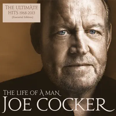 The Life of a Man - The Ultimate Hits 1968 - 2013 (Essential Edition) - Joe Cocker