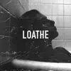 Loathe - Single album lyrics, reviews, download