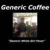 Generic White Girl Fever