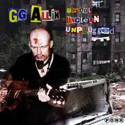 Uncool Unclean Unplugged - EP - G.G. Allin