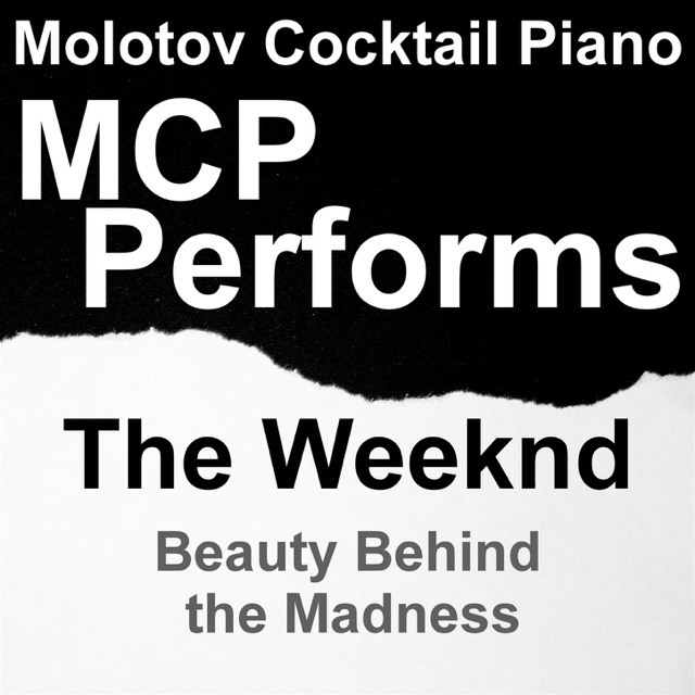 Molotov Cocktail Piano MCP Performs the Weeknd: Beauty Behind the Madness Album Cover