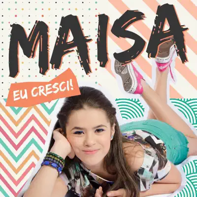 Eu Cresci! - EP - Maísa
