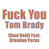 F**k You Tom Brady - Single album lyrics, reviews, download