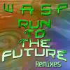 Run to the Future (Remixes) - EP album lyrics, reviews, download
