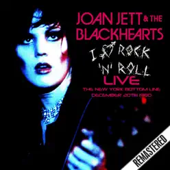 I Love Rock 'N' Roll - Live. The New York Bottom Line, Dec 20th 1980 - Joan Jett & The Blackhearts