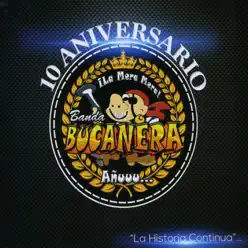 ¡La Mera Mera! (10 Aniversario) [La Historia Continúa] - Banda Bucanera