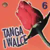 Tanga i Walce Vol.6 album lyrics, reviews, download