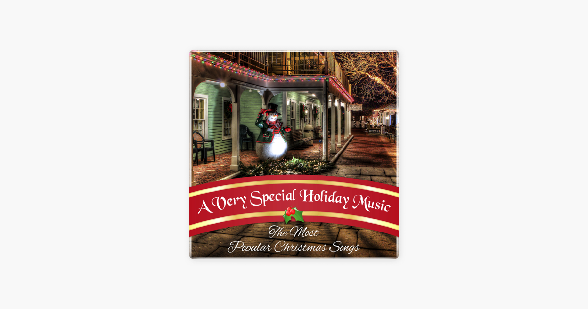 a very special holiday music the most popular christmas songs instrumental melodies for xmas time by christmas eve carols academy on apple music - Most Popular Christmas Songs a very special holiday music the most popular christmas songs instrumental melodies for xmas time by christmas eve carols academy on apple music - Most Popular Christmas Songs