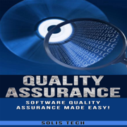 Quality Assurance: Software Quality Assurance Made Easy (Unabridged)