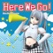 Here We Go! (feat. CV: Yui Horie) - Miss Monochrome lyrics