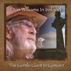 Don Williams in Ireland: The Gentle Giant in Concert - Don Williams