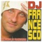 Il mondo di Francesca (feat. Max Pezzali) - DJ Francesco lyrics