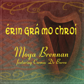 Erin Gra Mo Chroi (feat. Cormac De Barra) [Single] - Moya Brennan