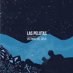 Víctimas del Cielo - Single - Las Pelotas