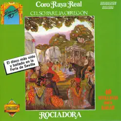 Rociadora. 40 Sevillanas para Bailar (feat. Celso Pareja Obregón) - Raya Real Rociadora. 40 Sevillanas para Bailar (feat. Celso Pareja Obregón) - Raya Real
