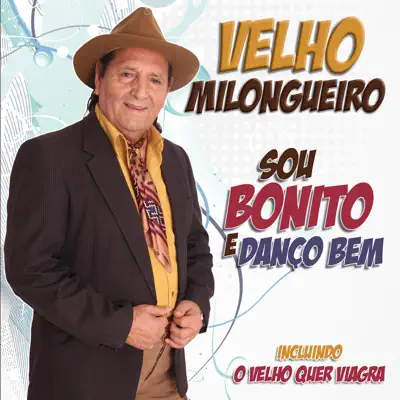 Sou Bonito e Danço Bem - Velho Milongueiro Sou Bonito e Danço Bem - Velho Milongueiro