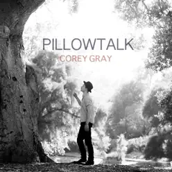 Pillowtalk (Acoustic) - Single - Corey Gray Pillowtalk (Acoustic) - Single - Corey Gray