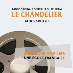 Le chandelier (Bande originale officielle du téléfilm) [Musiques de films, une école française] - EP - Georges Delerue