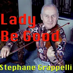 Lady Be Good - Stéphane Grappelli Lady Be Good - Stéphane Grappelli
