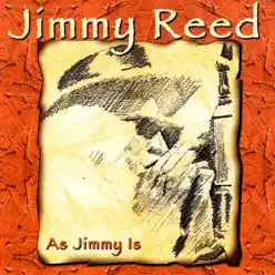 As Jimmy Is - Jimmy Reed