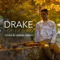 Hotline Bling - Single by Jeremy Green album reviews, ratings, credits