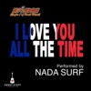 Nada Surf - I love you all the time