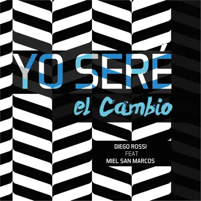 Yo Seré el Cambio (feat. Miel San Marcos) - Single - Diego Rossi