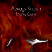 Mighty Quinn - Always Known
