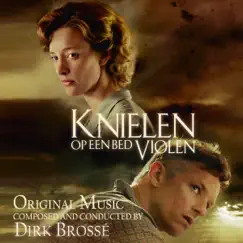 Knielen op een bed violen (Original Film Music) by Dirk Brossé album reviews, ratings, credits