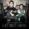 À des années lumières (Les frères lumières) album lyrics, reviews, download