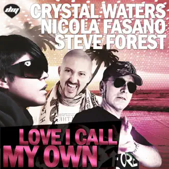 Love I Call My Own by Crystal Waters, Nicola Fasano & Steve Forest album reviews, ratings, credits