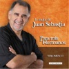 Lo Mejor de Juan Sebastia: Para Mis Hermanos, Vol. 2