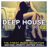 Deep House Fever 02: The Finest Music Selection #Before #Party #After #Chill, 2016