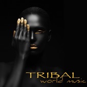 Tribal World Music – Tribal House Music, Shamanic Healing & Drumming Emotional Songs for Tribal Dance artwork