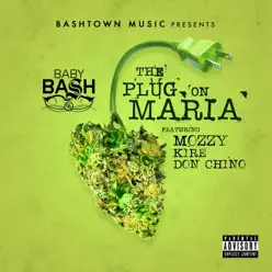 The Plug on Maria (feat. Mozzy, Kire & Don Chino) - Single - Baby Bash The Plug on Maria (feat. Mozzy, Kire & Don Chino) - Single - Baby Bash