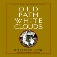 Thích Nhất Hạnh - Old Path White Clouds: Walking in the Footsteps of the Buddha (Unabridged) artwork
