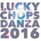 Danza 2016 - Lucky Chops lyrics