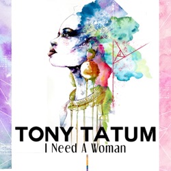 Tony Tatum - I Need a Woman