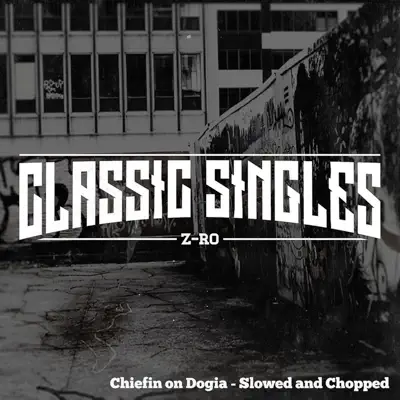 Chiefin on Dogia (Slowed & Chopped) - Single - Z-Ro