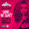 Shhh... Be Quiet (Maxwell Mart'n Remix) - Single album lyrics, reviews, download