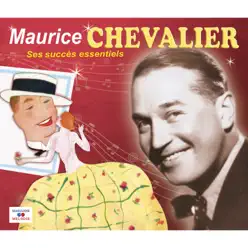 Ses succès essentiels - Maurice Chevalier