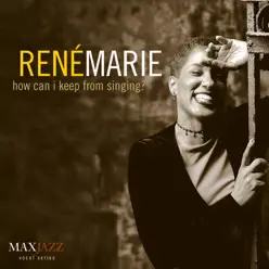 How Can I Keep from Singing? - René Marie How Can I Keep from Singing? - René Marie